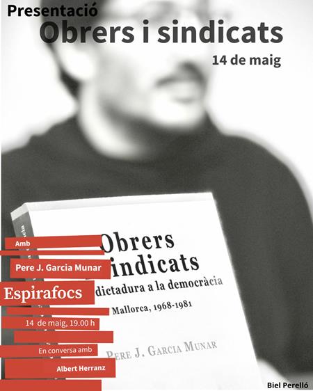 Presentació del llibre Obrers i sindicats. De la dictadura a la democràcia. Mallorca 1968-1981 | 
