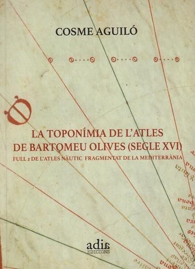 La toponímia de l'atles de Bartomeu Olives (segle XVI) | 9788412919141 | Aguiló Adrover, Cosme