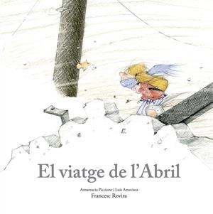 El viatge de l’Abril | 9788410406797 | Piccione, Annamaria/Amavisca, Luis/Rovira, Francesc