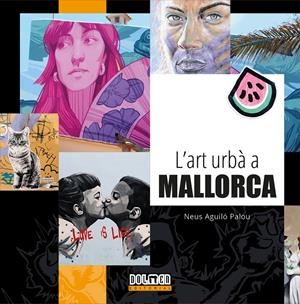 L’ART URBÀ A MALLORCA | 9788410390928 | Aguiló Palou, Neus
