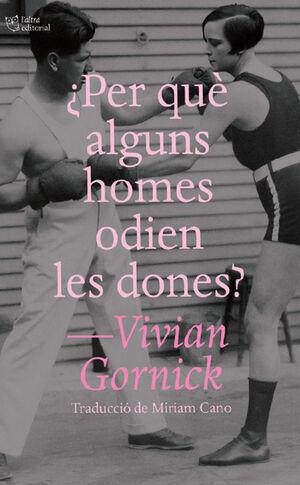 ¿Per què alguns homes odien les dones? | 9791387672195 | Gornick, Vivian