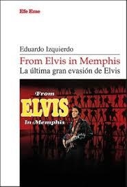 From Elvis in Memphis. La última gran evasión de Elvis | 9788495749772 | Izquierdo, Eduardo