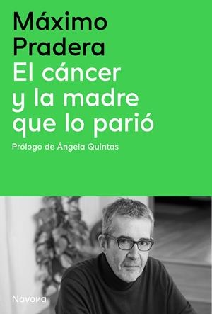 El cáncer y la madre que lo parió | 9788410180390 | Pradera Sánchez, Máximo/Quintas Quintas, Ángela