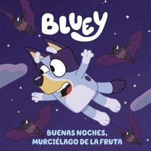Bluey. Un cuento 1 - Buenas noches, murciélago de la fruta (edición en español) | 9788448864002 | Bluey