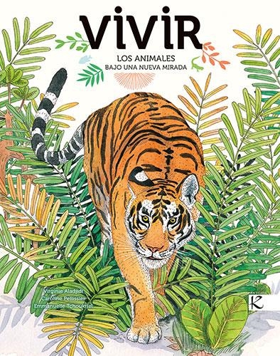 Vivir. Los animales bajo una nueva mirada | 9788416721610 | Aladjidi, Virginie/Pellissier, Caroline