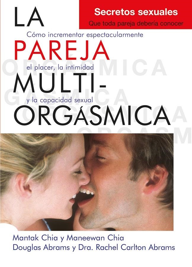 La pareja multiorgásmica. Secretos sexuales que toda pareja debería conocer | 9788495973887 | Chia, Mantak/Chia, Maneewan/Abrams, Douglas/Carlton Abrams, Dra. Rachel