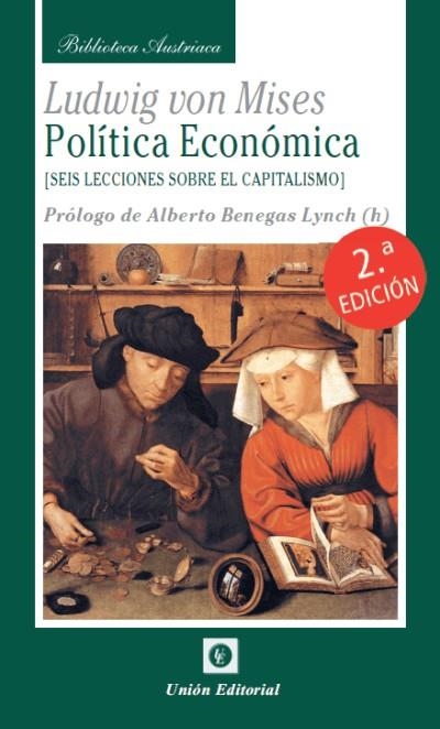POLÍTICA ECONÓMICA. SEIS LECCIONES SOBRE EL CAPITALISMO (2.ª edición) | 9788472094727 | Von Mises, Ludwig