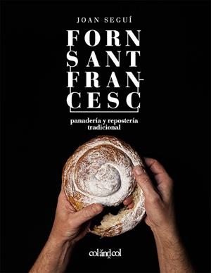 Forn Sant Francesc. Panadería y repostería tradicional | 9788419483713 | Seguí Felipe, Joan