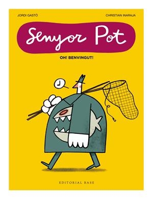 Senyor Pot · Oh! Benvingut! | 9791387728076