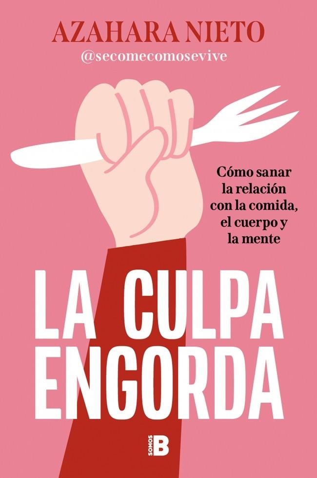 La culpa engorda | 9788466682077 | Nieto (@secomecomosevive), Azahara