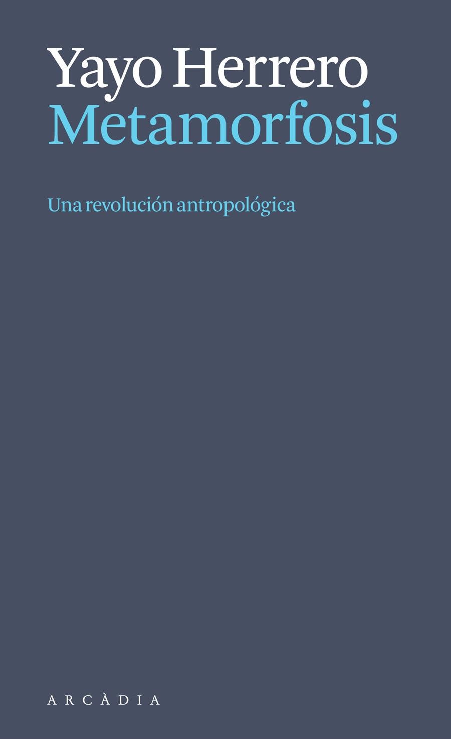 Metamorfosis. Una revolución antropológica | 9788412999723 | Herrero López, Yayo