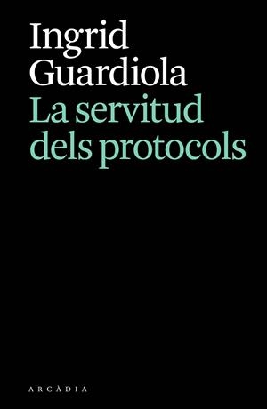La servitud dels protocols | 9788412876628 | Guardiola, Ingrid