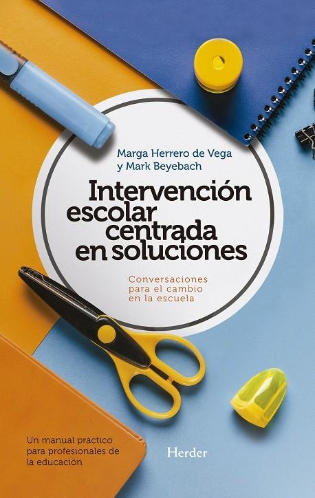 Intervención escolar centrada en soluciones: conversaciones para el cambio en la | 9788425440342 | Beyebach, Mark/Herrero de Vega, Marga