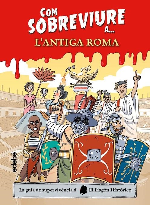 COM SOBREVIURE A L'ANTIGA ROMA | 9788468356525 | El Fisgón histórico
