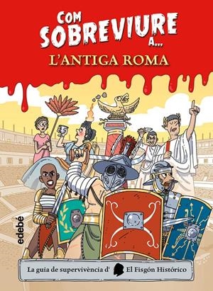 COM SOBREVIURE A L'ANTIGA ROMA | 9788468356525 | El Fisgón histórico