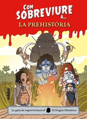 COM SOBREVIURE A LA PREHISTÒRIA | 9788468356518 | El Fisgón histórico