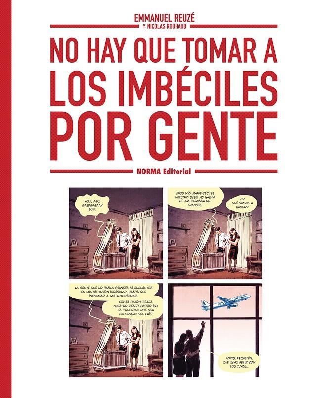 NO HAY QUE TOMAR A LOS IMBECILES POR GENTE | 9788467980004 | EMMANUEL REUZE/NICOLAS RUHAUD