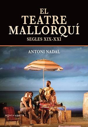 El teatre mallorquí (segles XIX-XXI) | 9788418441424 | Nadal i Soler, Antoni