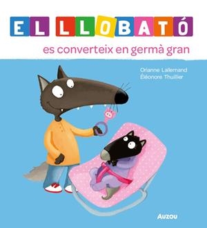 El Llobató es converteix en germà gran | 9791039576239 | Lallemand, Orianne/Thuillier, Éléonore