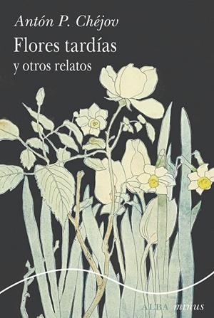 Flores tardías y otros relatos | 9788411782302 | Antón P. Chéjov