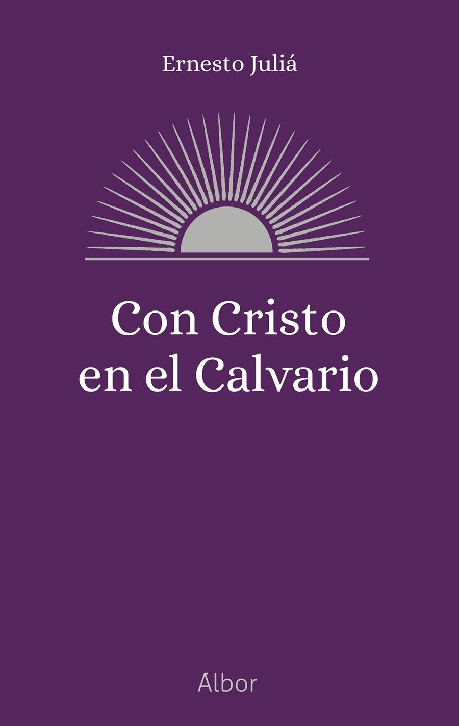 Con Cristo en el Calvario | 9788413685113 | Juliá, Ernesto