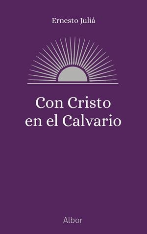 Con Cristo en el Calvario | 9788413685113 | Juliá, Ernesto