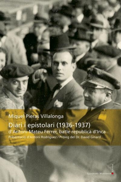 Diari i epistolari (1936-1937) d'Antoni Mateu Ferrer, batle republicà d'Inca | 9788417153786 | Pieras Villalonga, Miquel