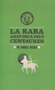 RARA ANATOMIA DELS CENTAURES, LA | 9788494051425 | Riera, Miquel Àngel