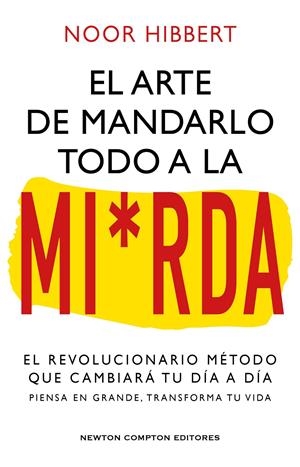El arte de mandarlo todo a la mierda. Bestseller internacional. El verdadero mét | 9788410080836 | Hibbert, Noor