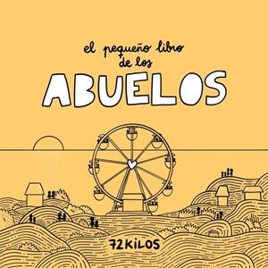 El pequeño libro de los abuelos | 9788466683883 | 72 Kilos