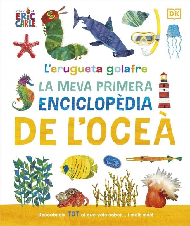 L'erugueta golafre: La meva primera enciclopèdia de l'oceà | 9780241788509 | DK