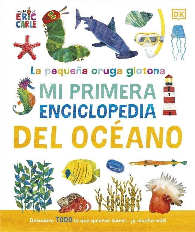 La pequeña oruga glotona: Mi primera enciclopedia del océano | 9780241788486 | DK