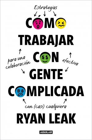 Cómo trabajar con gente complicada | 9788403526709 | Leak, Ryan