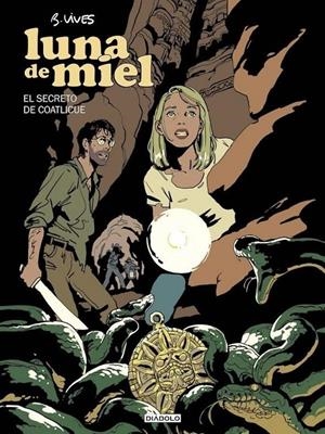 LUNA DE MIEL. EL SECRRETO DE COATLICUE | 9791387995201 | BASTIEN VIVES/SANLAVILLE/BALAK