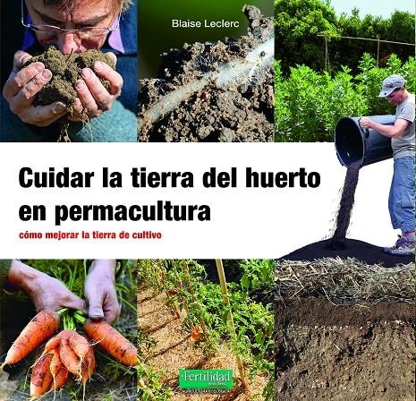 Cuidar la tierra del huerto en Permacultura | 9788412587548 | Leclerc, Blaise
