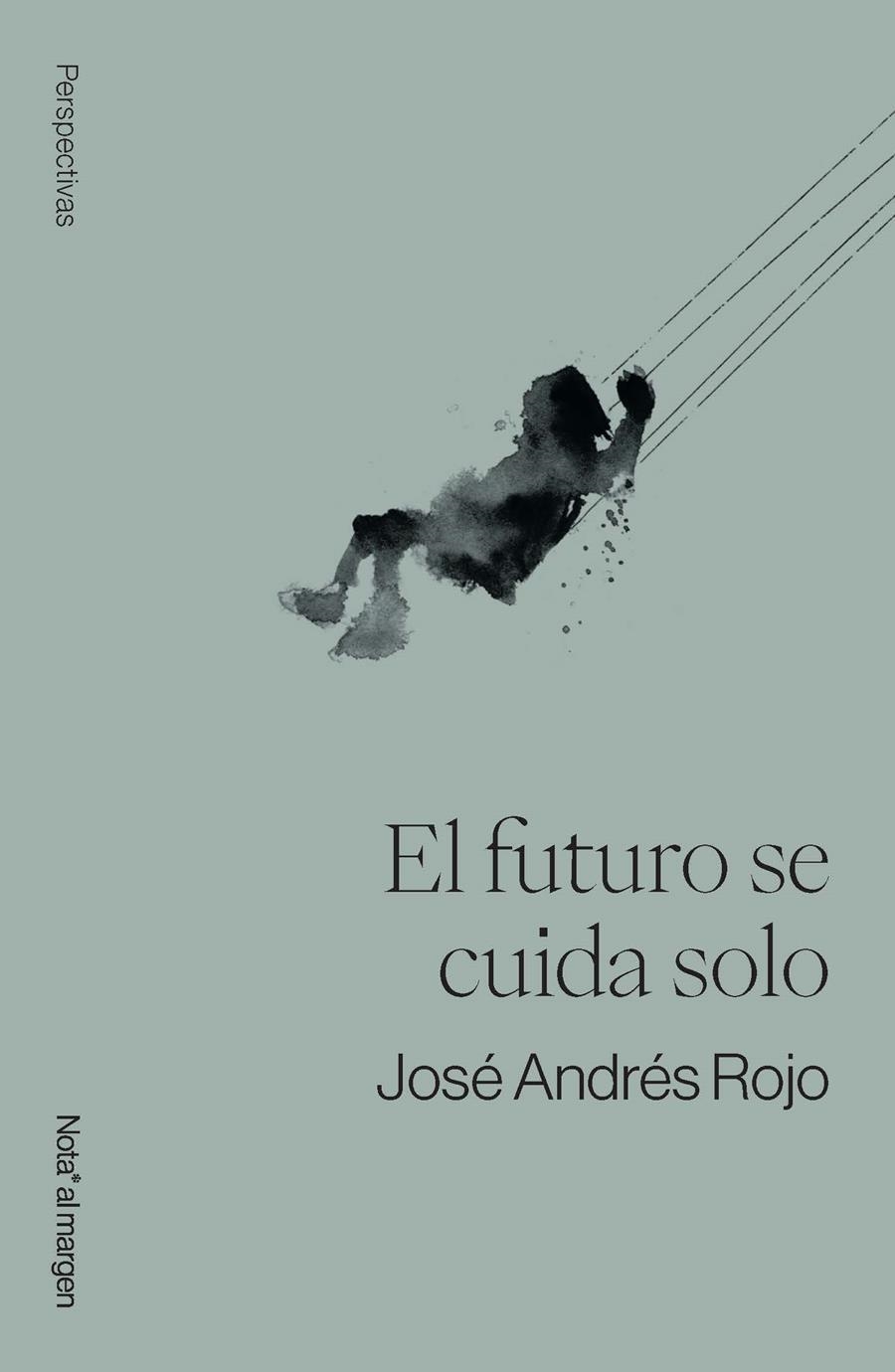 El futuro se cuida solo | 9791399161755 | Rojo, José Andrés