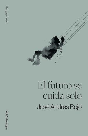 El futuro se cuida solo | 9791399161755 | Rojo, José Andrés