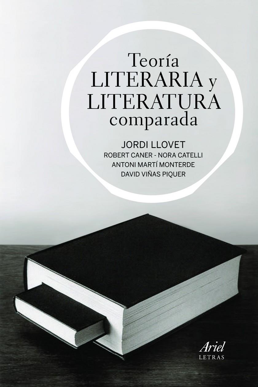 Teoría literaria y literatura comparada | 9788434470552 | Llovet, Jordi/Caner Liese, Roberto/Catelli Quiroga, Nora/Martí Monterde, Antoni/Viñas Piquer, David