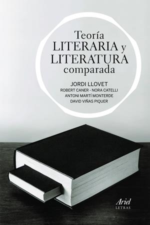 Teoría literaria y literatura comparada | 9788434470552 | Llovet, Jordi/Caner Liese, Roberto/Catelli Quiroga, Nora/Martí Monterde, Antoni/Viñas Piquer, David
