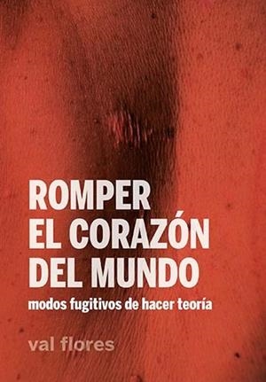 Romper el corazón del mundo | 9788412276046 | Flores, Val