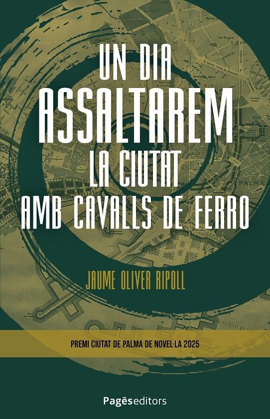 Un dia assaltarem la ciutat amb cavalls de ferro | 9788413037042 | Oliver Ripoll, Jaume