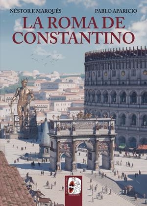 La Roma de Constantino | 978-84-127443-7-8 | Marqués, Néstor F./Aparicio, Pablo