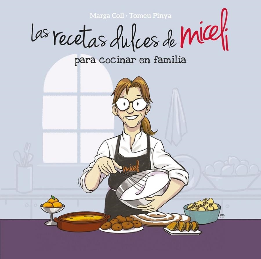 LAS RECETAS DULCES DE MICELI para cocinar en familia | 9791388074035 | Coll, Marga