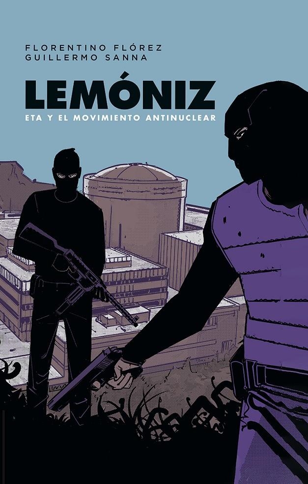 LEMÓNIZ. ETA Y EL MOVIMIENTO ANTINUCLEAR | 9788467984248 | FLORENTINO FLÓREZ/GUILLERMO SANNA