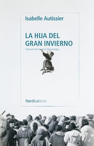 La hija del gran invierno | 9791387922962 | Autissier, Isabelle