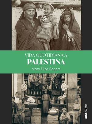 Vida quotidiana a Palestina | 9788410123809 | Rogers, Mary Eliza