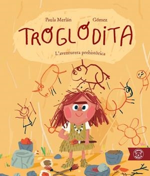 TROGLODITA. L'AVENTURERA PREHISTÒRICA | 9791387501228 | Merlán, Paula