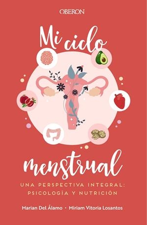 Mi ciclo menstrual. Una perspectiva integral: psicología y nutrición | 9788441545083 | Del Álamo Robledo, Marian/Vitoria Losantos, Miriam