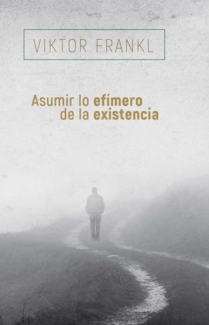 Asumir lo efímero de la existencia | 9788425449741 | Frankl, Viktor