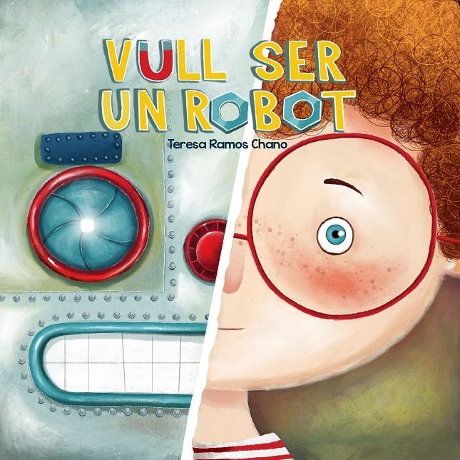 Vull ser un robot | 9788491459019 | Ramos Chano, María Teresa